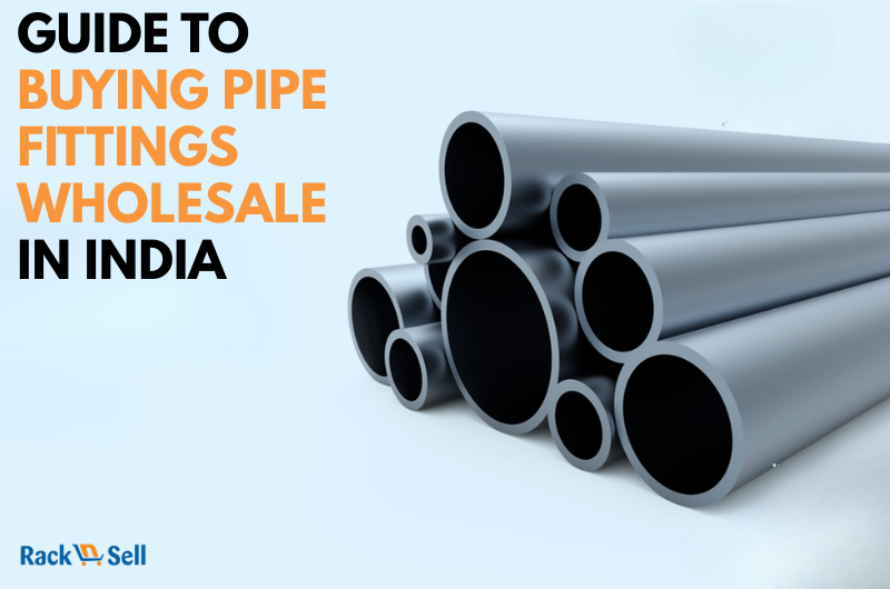 Guide to Buying Pipe Fittings Wholesale in India